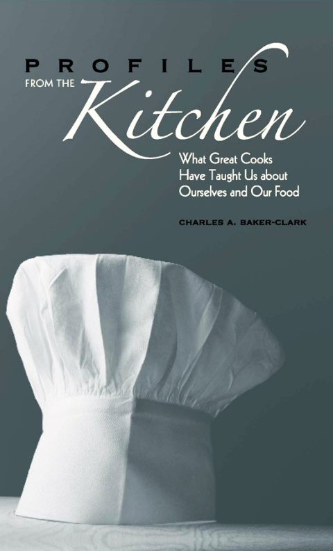 Profiles from the Kitchen: What Great Cooks Have Taught Us about Ourselves and Our Food - FULL INSTANT DOWNLOAD | PDF DOCX EPUB
