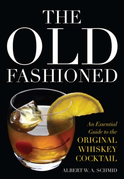 The Old Fashioned: An Essential Guide to the Original Whiskey Cocktail - FULL INSTANT DOWNLOAD | PDF DOCX EPUB