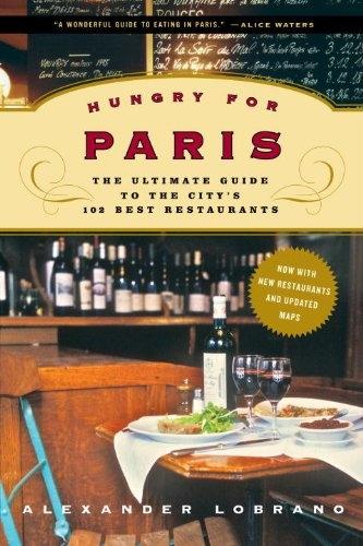 Hungry for Paris (second edition): The Ultimate Guide to the City's 102 Best Restaurants, 2nd Edition - FULL INSTANT DOWNLOAD | PDF DOCX EPUB