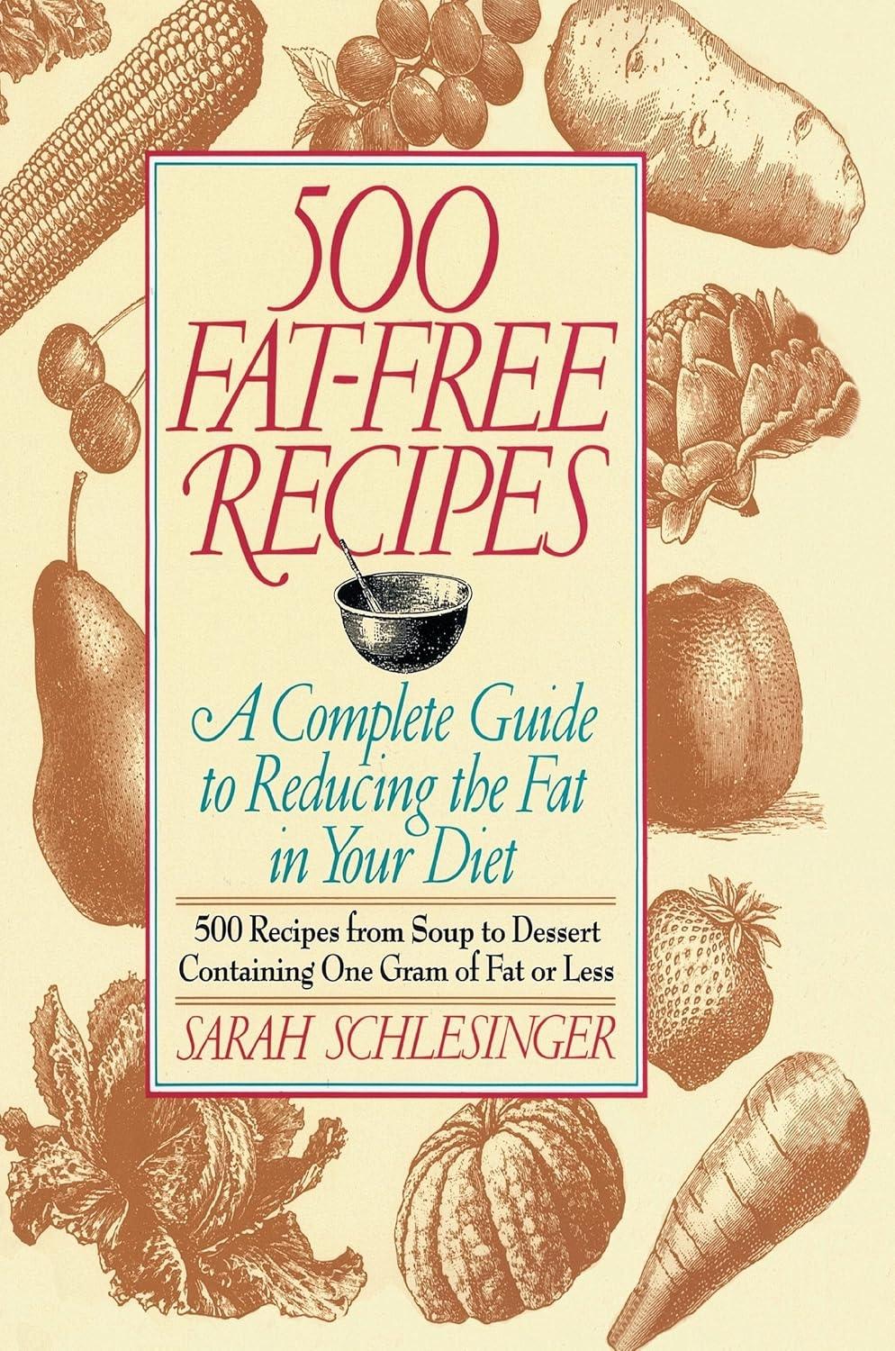 500 Fat Free Recipes: A Complete Guide to Reducing the Fat in Your Diet: A Cookbook - FULL INSTANT DOWNLOAD | PDF DOCX EPUB