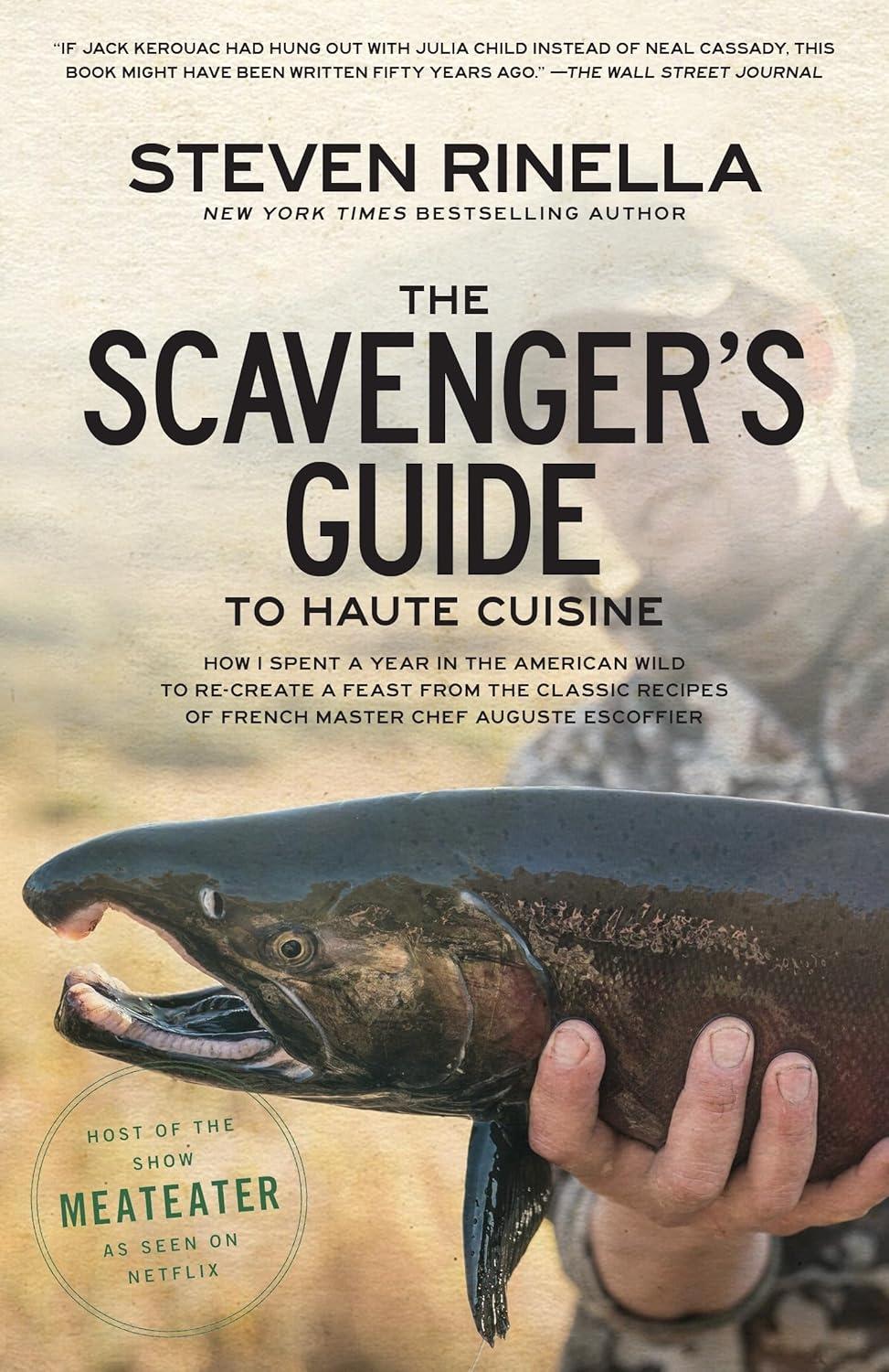 The Scavenger's Guide to Haute Cuisine: How I Spent a Year in the American Wild to Re-create a Feast from the Classic Recipes of French Master Chef Auguste Escoffier - FULL INSTANT DOWNLOAD | PDF DOCX EPUB