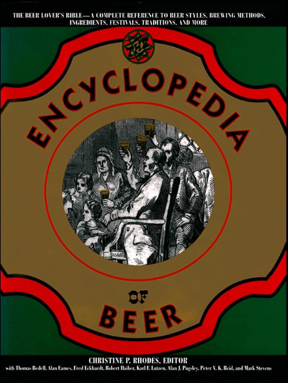 The Encyclopedia of Beer: The Beer Lover's Bible - A Complete Reference To Beer Styles, Brewing Methods, Ingredients, Festivals, Traditions, And More) - FULL INSTANT DOWNLOAD | PDF DOCX EPUB