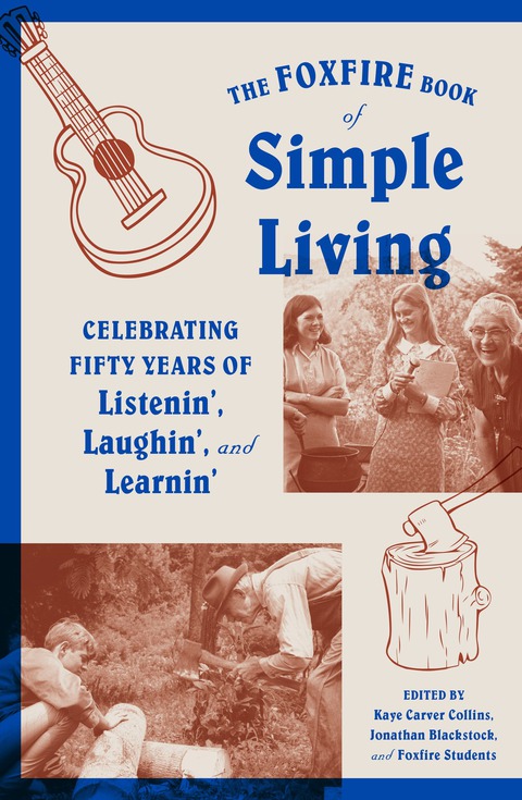 The Foxfire Book of Simple Living: Celebrating Fifty Years of Listenin', Laughin', and Learnin' - FULL INSTANT DOWNLOAD | PDF DOCX EPUB