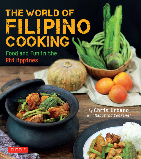 World of Filipino Cooking: Food and Fun in the Philippines by Chris Urbano of "Maputing Cooking" (over 90 recipes) - FULL INSTANT DOWNLOAD | PDF DOCX EPUB