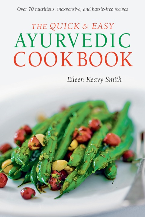 Quick & Easy Ayurvedic Cookbook: [Indian Cookbook, Over 60 Recipes] - FULL INSTANT DOWNLOAD | PDF DOCX EPUB