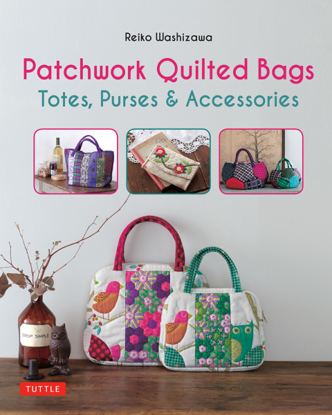 Patchwork Quilted Bags: Totes, Purses and Accessories - FULL INSTANT DOWNLOAD | PDF DOCX EPUB