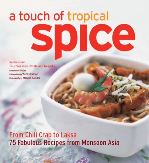 Touch of Tropical Spice: From Chilli Crab to Laksa 75 Fabulous Recipes from Monsoon Asia - FULL INSTANT DOWNLOAD | PDF DOCX EPUB