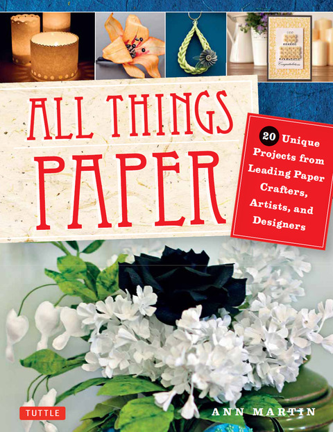 All Things Paper: 20 Unique Projects from Leading Paper Crafters, Artists, and Designers - FULL INSTANT DOWNLOAD | PDF DOCX EPUB