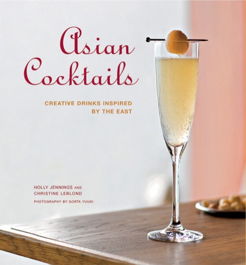 Asian Cocktails: Creative Drinks Inspired by the East - FULL INSTANT DOWNLOAD | PDF DOCX EPUB