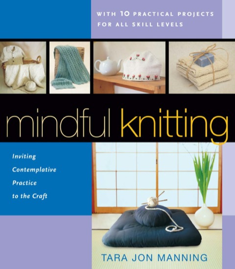 Mindful Knitting: Inviting Contemplative Practice to the Craft - FULL INSTANT DOWNLOAD | PDF DOCX EPUB