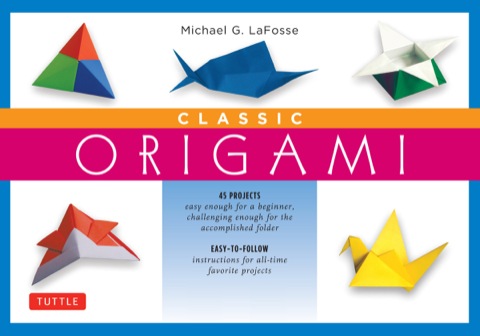 Classic Origami Ebook: This Easy Origami Book Contains 45 Fun Projects and Origami How-to Instructions: Great for Both Kids and Adults - FULL INSTANT DOWNLOAD | PDF DOCX EPUB