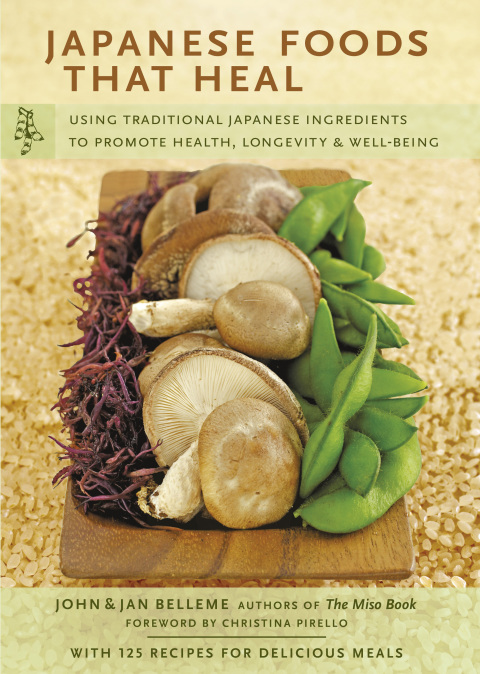 Japanese Foods that Heal: Using Traditional Japanese Ingredients to Promote Health, Longevity, & Well-Being - FULL INSTANT DOWNLOAD | PDF DOCX EPUB