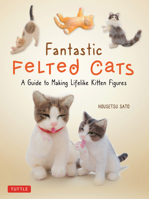 Fantastic Felted Cats: A Guide to Making Lifelike Kitten Figures (Includes Printable Template Sheets) - FULL INSTANT DOWNLOAD | PDF DOCX EPUB