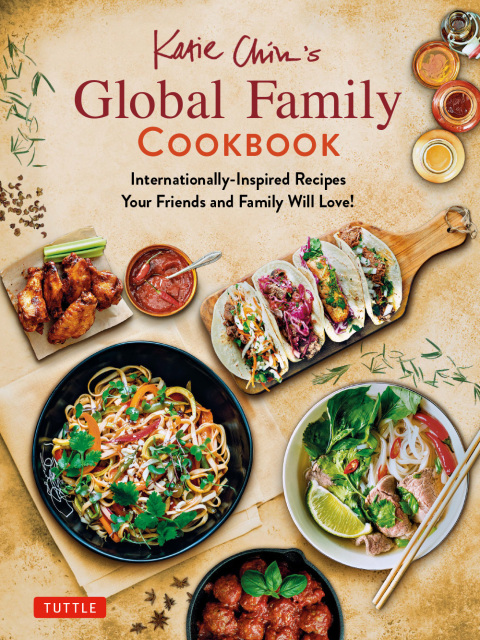 Katie Chin's Global Family Cookbook: Internationally-Inspired Recipes Your Friends and Family Will Love! - FULL INSTANT DOWNLOAD | PDF DOCX EPUB