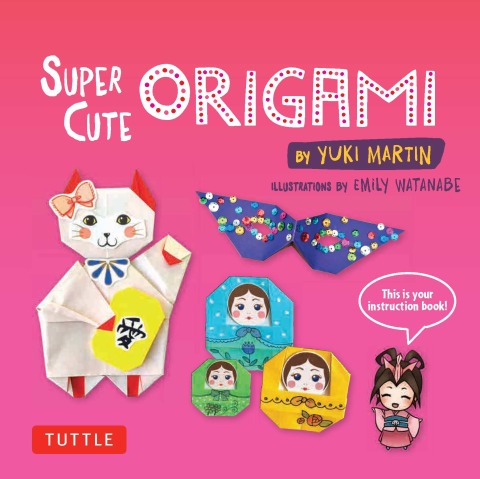 Super Cute Origami Ebook: Kawaii Paper Projects You Can Decorate in Thousands of Ways! - FULL INSTANT DOWNLOAD | PDF DOCX EPUB