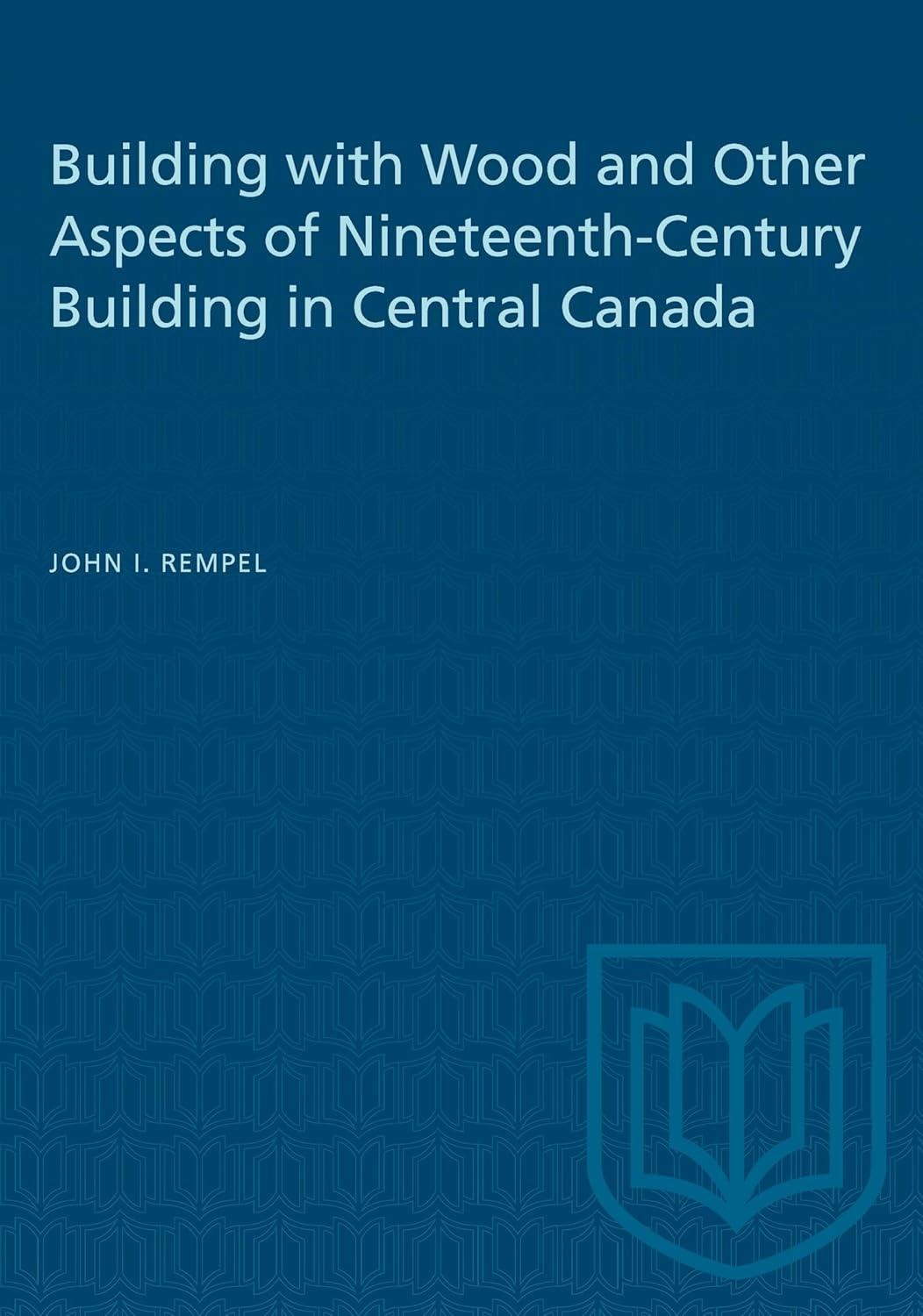 Building with Wood and Other Aspects of Nineteenth-Century Building in Central Canada, 1st Edition - FULL INSTANT DOWNLOAD | PDF DOCX EPUB