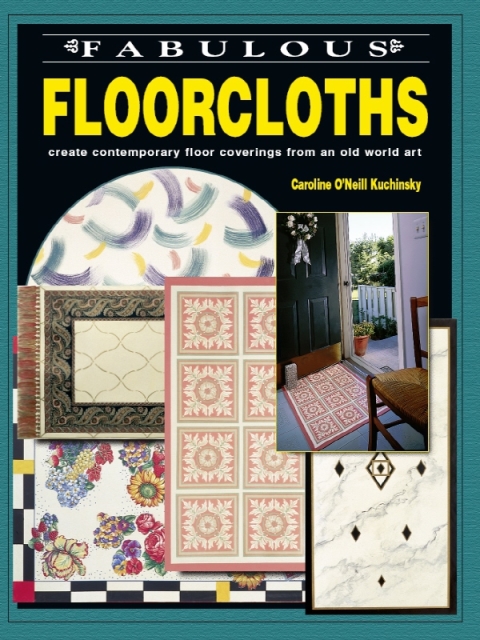 Fabulous Floorcloths: Create Contemporary Floor Coverings from an Old World Art - FULL INSTANT DOWNLOAD | PDF DOCX EPUB