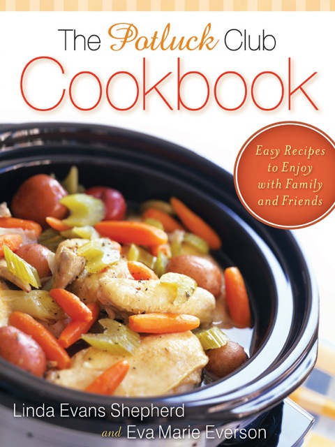 The Potluck Club Cookbook: Easy Recipes to Enjoy with Family and Friends - FULL INSTANT DOWNLOAD | PDF DOCX EPUB
