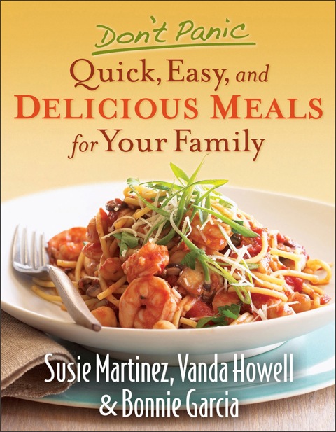 Don't Panic--Quick, Easy, and Delicious Meals for Your Family - FULL INSTANT DOWNLOAD | PDF DOCX EPUB