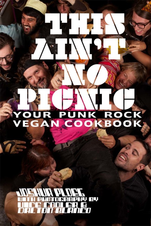 This Ain't No Picnic: Your Punk Rock Vegan Cookbook - FULL INSTANT DOWNLOAD | PDF DOCX EPUB