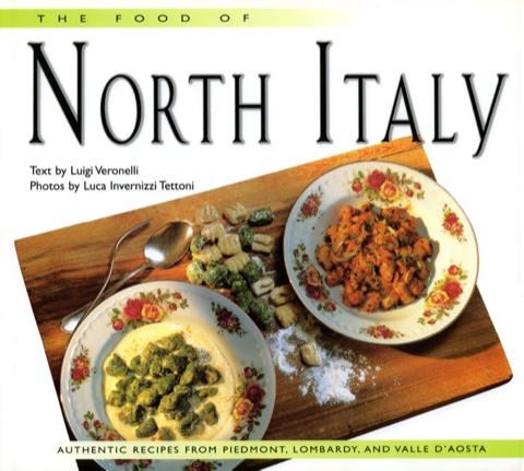 Food of North Italy: Authentic Recipes from Piedmont, Lombardy, and Valle d'Aosta - FULL INSTANT DOWNLOAD | PDF DOCX EPUB