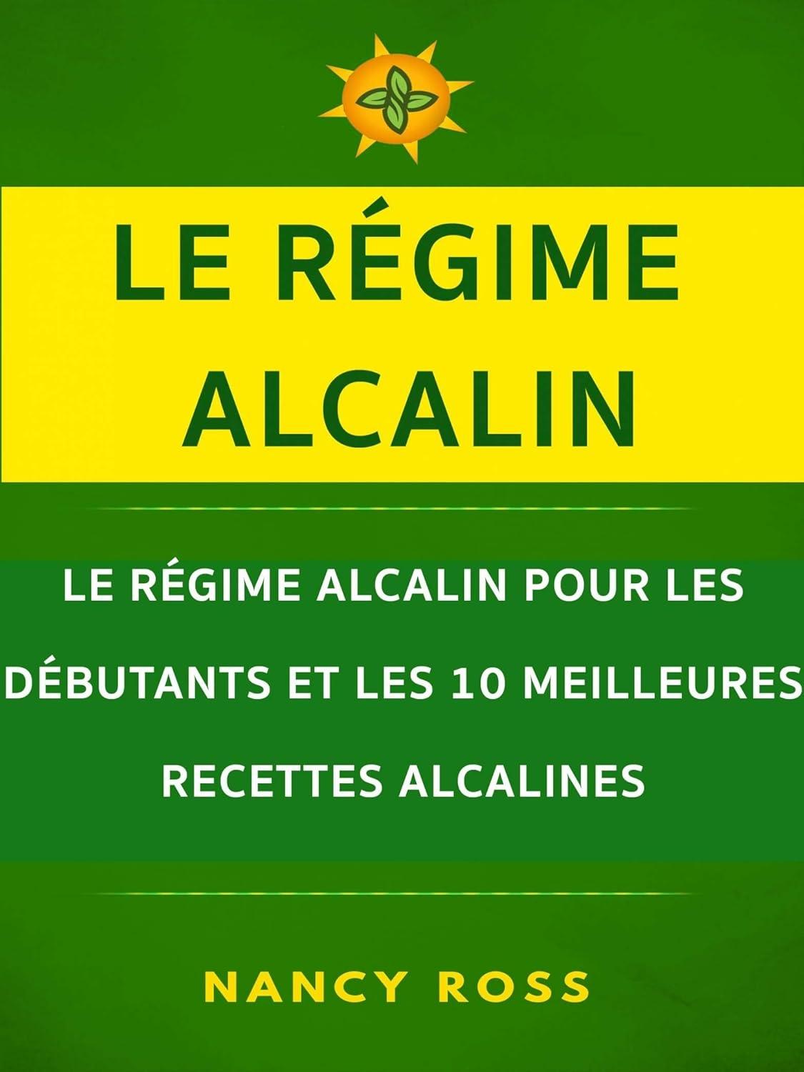Le régime alcalin: Le régime alcalin pour les débutants et les 10 meilleures recettes alcalines - FULL INSTANT DOWNLOAD | PDF DOCX EPUB