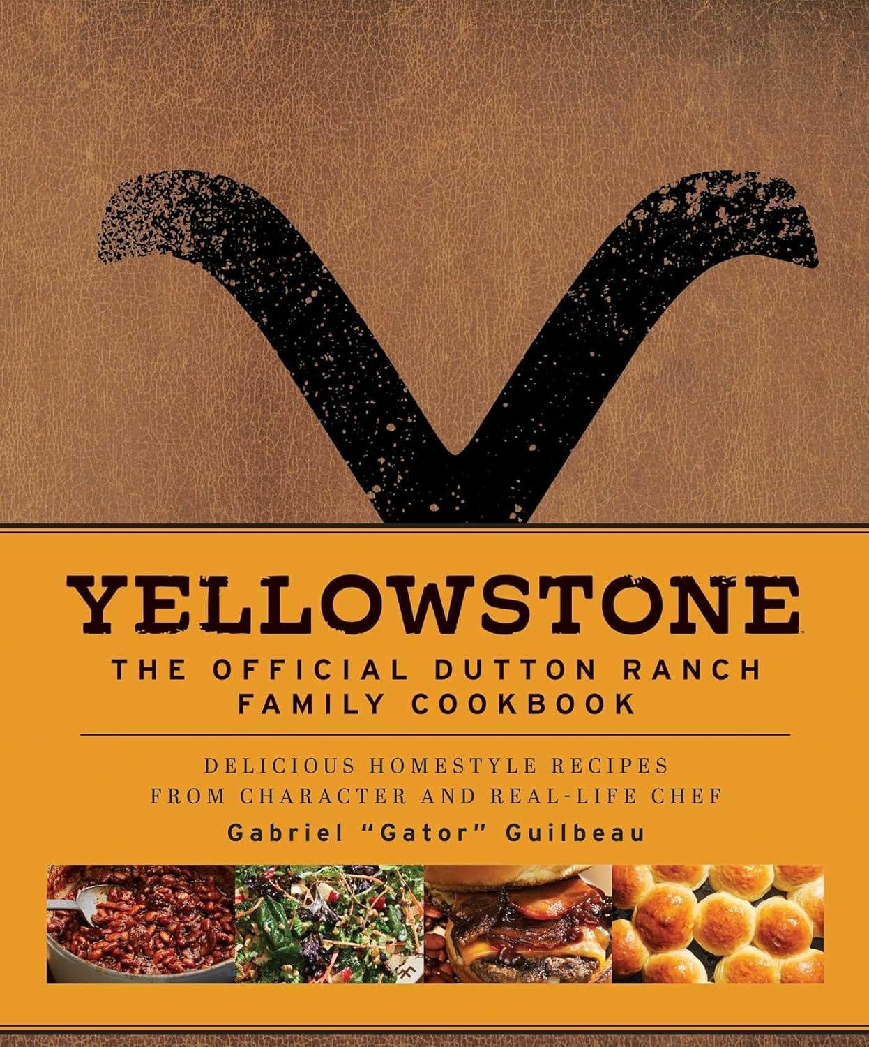 Yellowstone: The Official Dutton Ranch Family Cookbook: Delicious Homestyle Recipes from Character and Real-Life Chef Gabriel "Gator" Guilbeau - FULL INSTANT DOWNLOAD | PDF DOCX EPUB