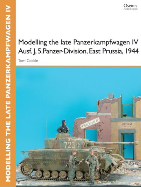 Modelling the late Panzerkampfwagen IV Ausf. J, 5.Panzer-Division, East Prussia, 1944, 1st Edition - FULL INSTANT DOWNLOAD | PDF DOCX EPUB