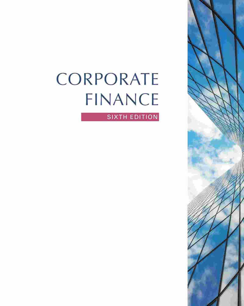 Corporate Finance, 6th Edition – FULL INSTANT DOWNLOAD | PDF DOCX EPUB – Business and Economics ...