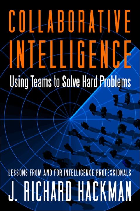 Collaborative Intelligence: Using Teams to Solve Hard Problems – FULL ...