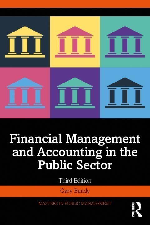 Financial Management and Accounting in the Public Sector, 3rd Edition ...