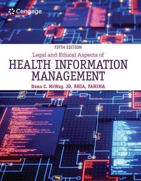 Legal and Ethical Aspects of Health Information Management, 5th Edition ...