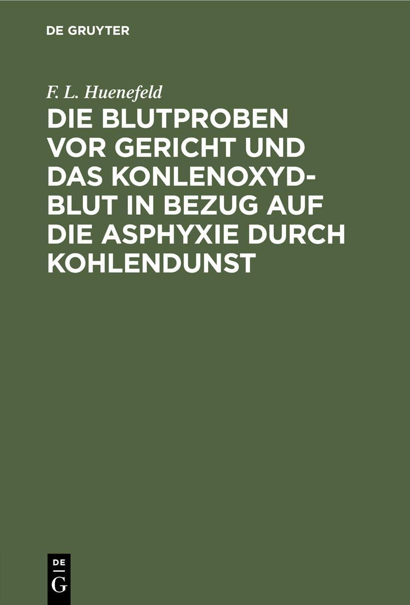 Die Blutproben vor Gericht und das Konlenoxyd-Blut: In Bezug auf die Asphixie durch Kohlendust, 1st Edition - FULL INSTANT DOWNLOAD | PDF DOCX EPUB