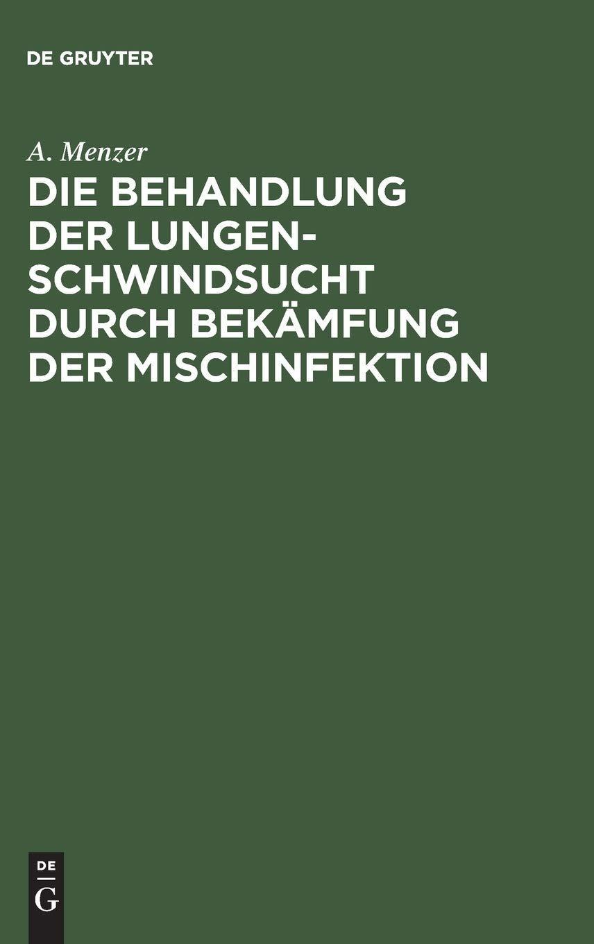 Die Behandlung der Lungenschwindsucht durch Bekämfung der Mischinfektion, 1st Edition - FULL INSTANT DOWNLOAD | PDF DOCX EPUB