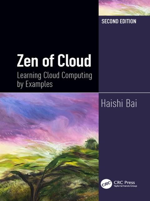 Zen of Cloud: Learning Cloud Computing by Examples, Second Edition, 2nd ...