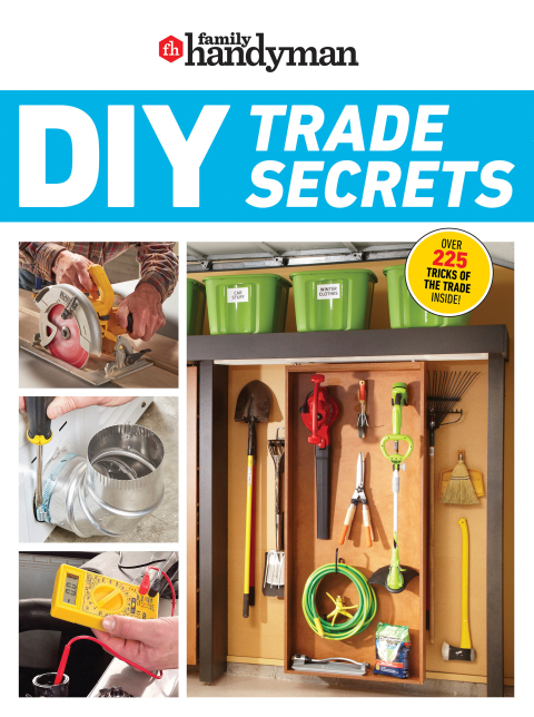 Family Handyman DIY Trade Secrets: EXPERT ADVICE BEHIND THE REPAIRS EVERY HOMEOWNER SHOULD KNOW - FULL INSTANT DOWNLOAD | PDF DOCX EPUB