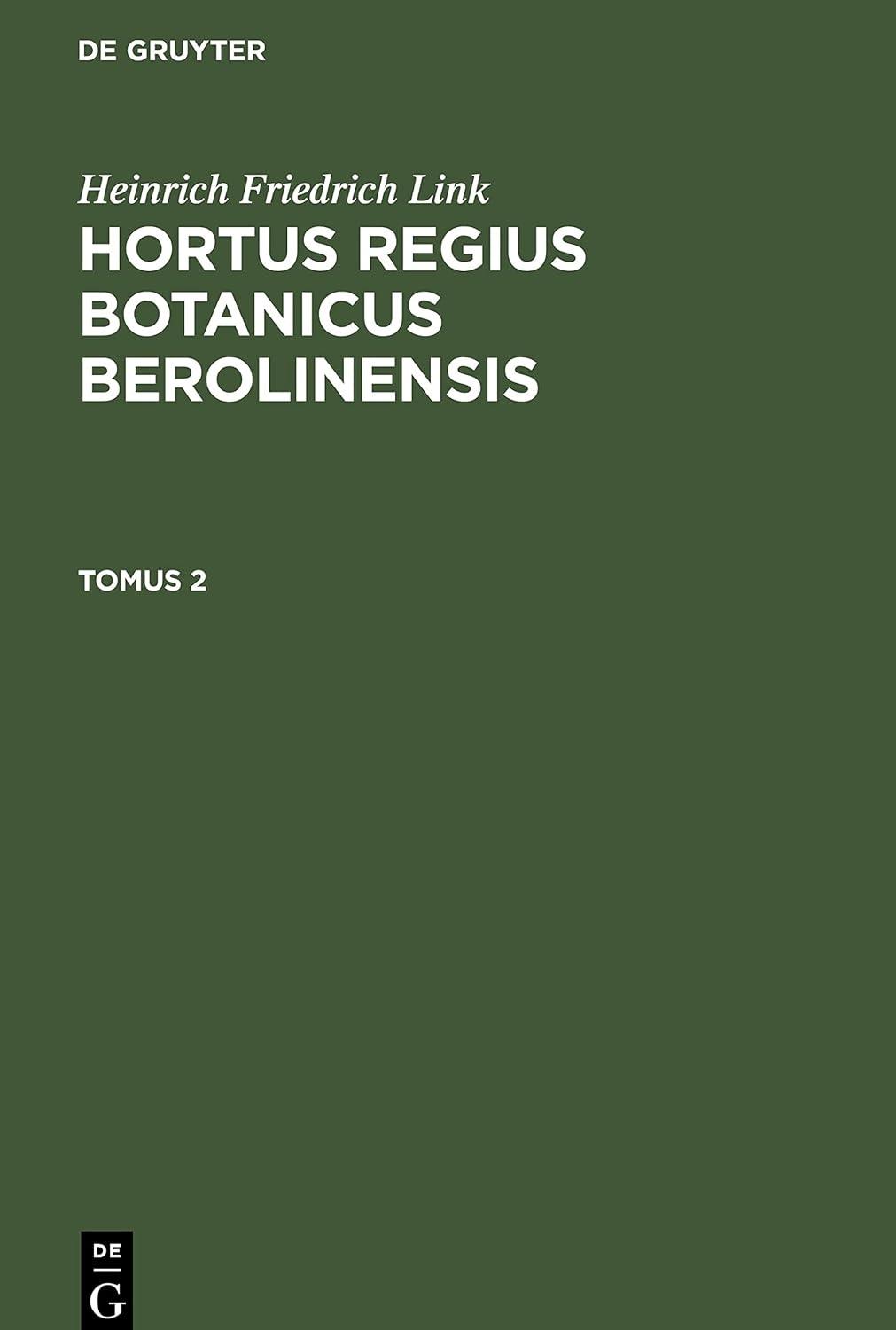 Heinrich Friedrich Link: Hortus Regius Botanicus Berolinensis. Tomus 2, 1st Edition - FULL INSTANT DOWNLOAD | PDF DOCX EPUB