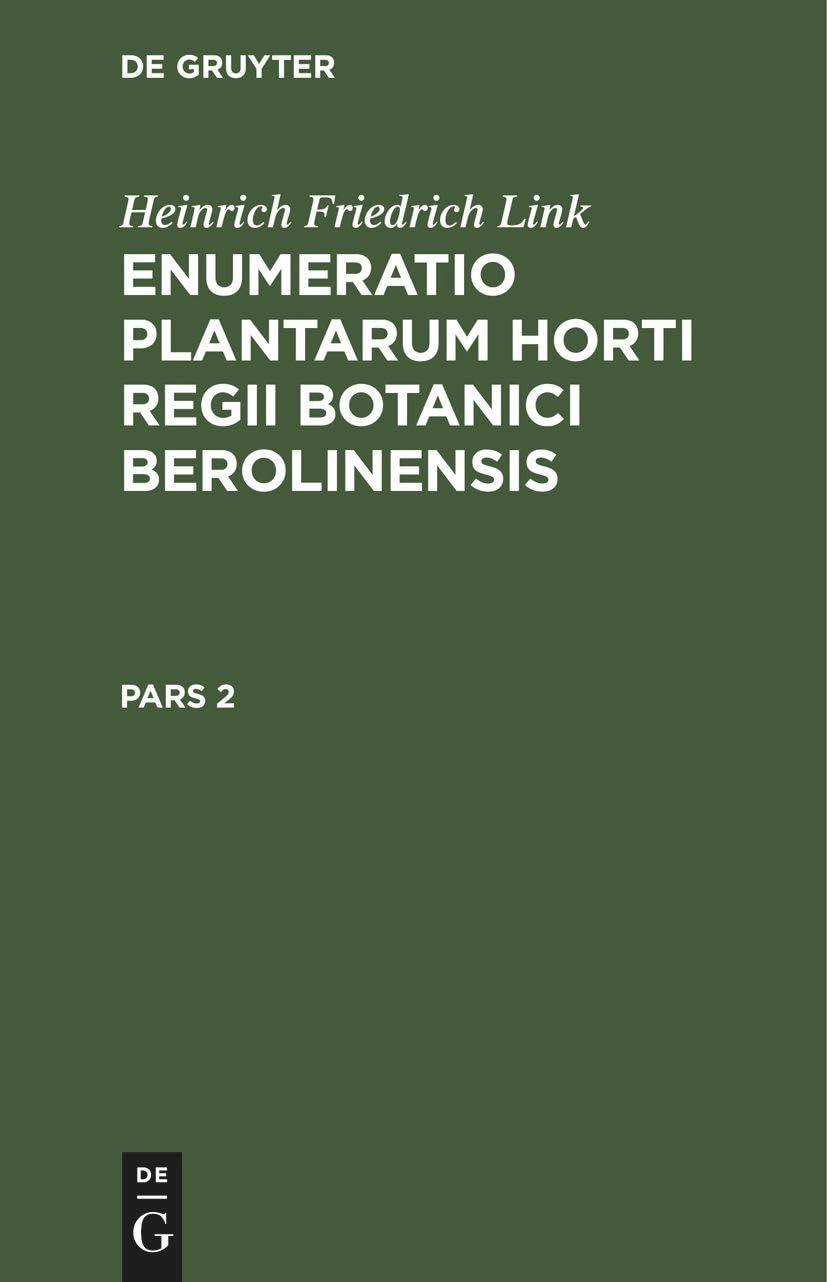 Heinrich Friedrich Link: Enumeratio Plantarum Horti Regii Botanici Berolinensis. Pars 2, 1st Edition - FULL INSTANT DOWNLOAD | PDF DOCX EPUB