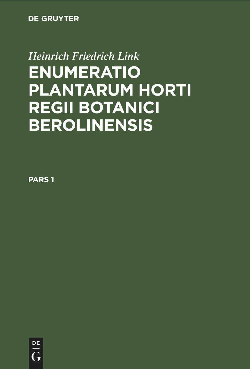 Heinrich Friedrich Link: Enumeratio Plantarum Horti Regii Botanici Berolinensis. Pars 1, 1st Edition - FULL INSTANT DOWNLOAD | PDF DOCX EPUB