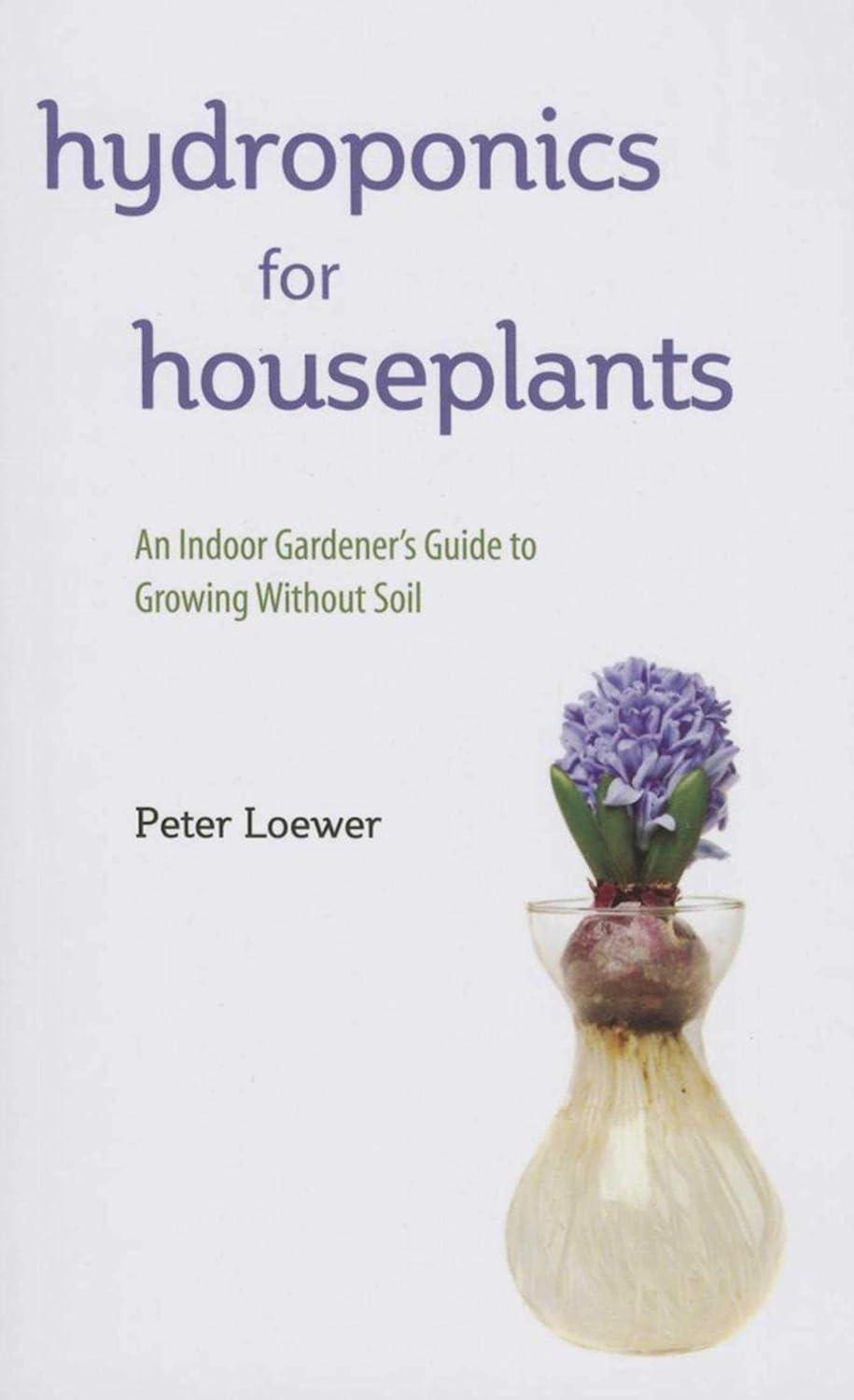 Hydroponics for Houseplants: An Indoor Gardener's Guide to Growing Without Soil - FULL INSTANT DOWNLOAD | PDF DOCX EPUB