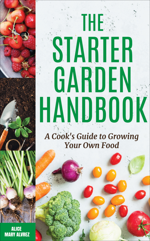 The Starter Garden Handbook: A Cook's Guide to Growing Your Own Food - FULL INSTANT DOWNLOAD | PDF DOCX EPUB