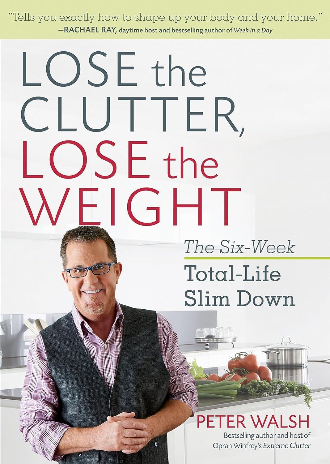 Lose the Clutter, Lose the Weight: The Six-Week Total-Life Slim Down - FULL INSTANT DOWNLOAD | PDF DOCX EPUB