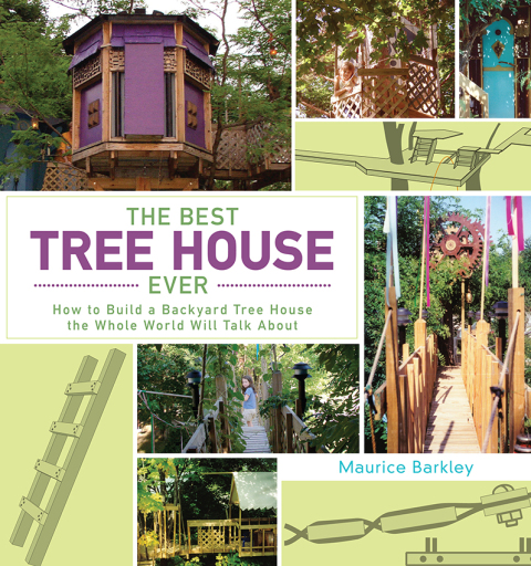 The Best Tree House Ever: How to Build a Backyard Tree House the Whole World Will Talk About - FULL INSTANT DOWNLOAD | PDF DOCX EPUB