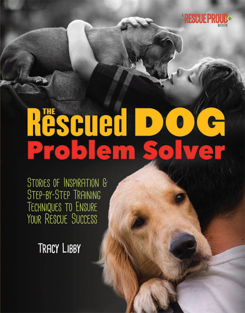 The Rescued Dog Problem Solver: Stories of Inspiration and Step-by-Step Training Techniques to Ensure Your Rescue Success - FULL INSTANT DOWNLOAD | PDF DOCX EPUB