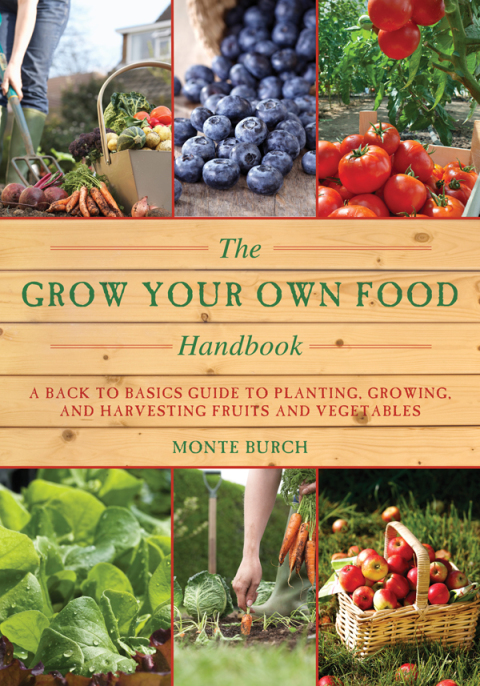 The Grow Your Own Food Handbook: A Back to Basics Guide to Planting, Growing, and Harvesting Fruits and Vegetables - FULL INSTANT DOWNLOAD | PDF DOCX EPUB