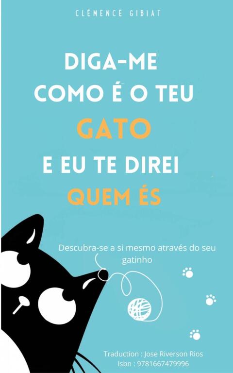 Diga-me como é o teu gato e eu te direi quem és: Descubra-se a si mesmo através do seu gatinho - FULL INSTANT DOWNLOAD | PDF DOCX EPUB