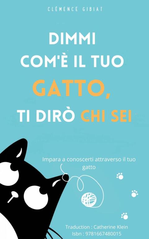 Dimmi com'è il tuo gatto, ti dirò chi sei: Impara a conoscerti attraverso il tuo gatto - FULL INSTANT DOWNLOAD | PDF DOCX EPUB
