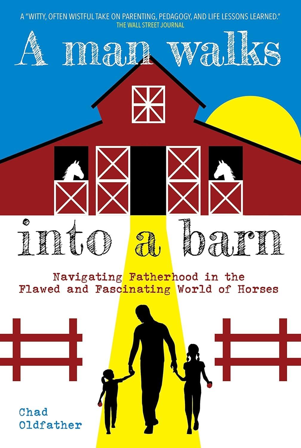 A Man Walks Into a Barn: Navigating Fatherhood in the Flawed and Fascinating World of Horses - FULL INSTANT DOWNLOAD | PDF DOCX EPUB