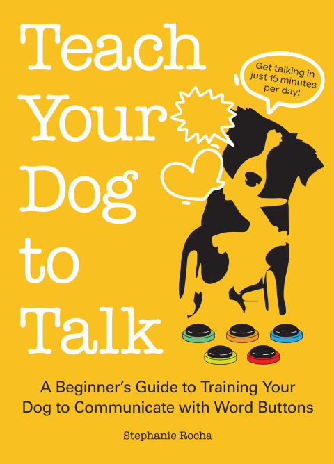 Teach Your Dog to Talk: A Beginner's Guide to Training Your Dog to Communicate with Word Buttons - FULL INSTANT DOWNLOAD | PDF DOCX EPUB