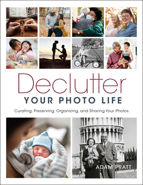 Declutter Your Photo Life: Curating, Preserving, Organizing, and Sharing Your Photos - FULL INSTANT DOWNLOAD | PDF DOCX EPUB